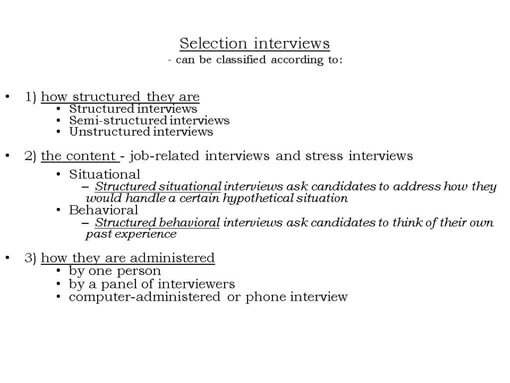 Selection interviews - can be classified according to: 1) how structured they are Structured